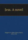 Jess. A novel - Henry Rider Haggard