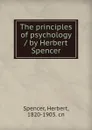 The principles of psychology / by Herbert Spencer - Herbert Spencer