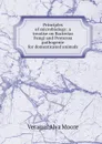 Principles of microbiology: a treatise on Bacterias Fungi and Protozoa pathogenie for domesticated animals - Veranus A. Moore