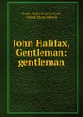 John Halifax, Gentleman: gentleman - Dinah Maria Mulock Craik