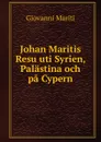 Johan Maritis Resu uti Syrien, Palastina och pa Cypern - Giovanni Mariti