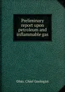 Preliminary report upon petroleum and inflammable gas - Ohio. Chief Geologist