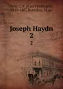 Joseph Haydn. 2 - Carl Ferdinand Pohl