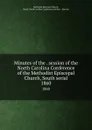 Minutes of the . session of the North Carolina Conference of the Methodist Episcopal Church, South serial. 1860 - Methodist Episcopal Church