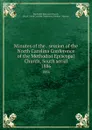 Minutes of the . session of the North Carolina Conference of the Methodist Episcopal Church, South serial. 1886 - Methodist Episcopal Church