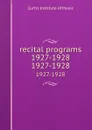 recital programs 1927-1928. 1927-1928 - Curtis Institute of Music