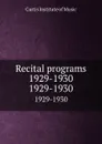 Recital programs 1929-1930. 1929-1930 - Curtis Institute of Music