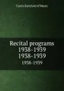 Recital programs 1938-1939. 1938-1939 - Curtis Institute of Music
