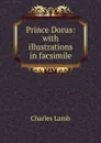 Prince Dorus: with illustrations in facsimile - Charles Lamb
