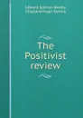 The Positivist review - Edward Spencer Beesly