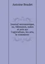 Journal oeconomique, ou, Memoires, notes et avis sur l.agriculture, les arts, le commerce . - Antoine Boudet