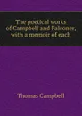 The poetical works of Campbell and Falconer, with a memoir of each - Campbell Thomas