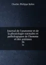 Journal de l.anatomie et de la physiologie normales et pathologiques de l.homme et des animaux. 36 - Charles-Philippe Robin