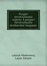 Polgari torvenykezesi eljaras: A polgari torvenykezesi rendtartast targyazo . - László Madarassy