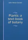 Plants: a text-book of botany - John Merle