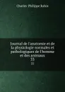 Journal de l.anatomie et de la physiologie normales et pathologiques de l.homme et des animaux. 33 - Charles-Philippe Robin