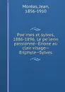 Poemes et sylves, 1886-1896. Le pelerin passionne--Enone au clair visage--Eriphyle--Sylves - Jean Moréas