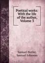 Poetical works: With the life of the author, Volume 3 - Samuel Butler