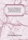 Key to the Rudimentary Treatise on Arithmetic: Containing Solutions in Full to the Exercises . - J. R. Young