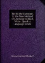 Key to the Exercises in the New Method of Learning to Read, Write . Speak a Language in Six . - Heinrich Gottfried Ollendorff