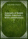 Journals of Ralph Waldo Emerson,.: With Annotations. 5 - Ralph Waldo Emerson