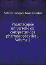 Pharmacopee universelle ou conspectus des pharmacopees des ., Volume 2 - Antoine-Jacques-Louis Jourdan