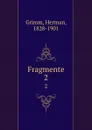 Fragmente. 2 - Herman Grimm