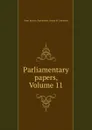 Parliamentary papers, Volume 11 - Great Britain. Parliament. House of Commons