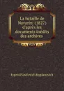 La bataille de Navarin: (1827) d.apres les documents inedits des archives . - Evgenii Vasil'evich Bogdanovich