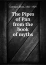 The Pipes of Pan from the book of myths - Bliss Carman