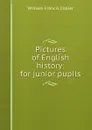 Pictures of English history: for junior pupils - William Francis Collier