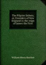 The Pilgrim fathers, or, Founders of New England in the reign of James the First - William Henry Bartlett