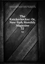 The Knickerbocker: Or, New-York Monthly Magazine. 32 - Charles Fenno Hoffman