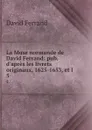 La Muse normande de David Ferrand: pub. d.apres les livrets originaux, 1625-1653, et l . 5 - David Ferrand