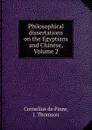 Philosophical dissertations on the Egyptians and Chinese, Volume 2 - Cornelius de Pauw