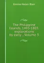 The Philippine Islands, 1493-1803: explorations by early ., Volume 3 - Blair Emma Helen