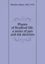 Phases of Bradford life: a series of pen and ink sketches - James Burnley