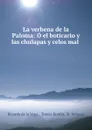 La verbena de la Paloma: O el boticario y las chulapas y celos mal . - Ricardo de la Vega