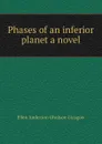 Phases of an inferior planet a novel - Glasgow Ellen Anderson