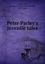 Peter Parley.s juvenile tales - Samuel Griswold Goodrich