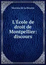 L.Ecole de droit de Montpellier: discours - Maxime de La Baume