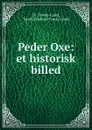 Peder Oxe: et historisk billed - Troels-Lund