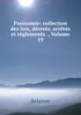 Pasinomie: collection des lois, decrets, arretes et reglements ., Volume 19 - Belgium