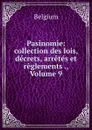 Pasinomie: collection des lois, decrets, arretes et reglements ., Volume 9 - Belgium