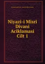 Niyazi-i Misri Divani Aciklamasi Cilt 1 - ihramcizade haci ismail hakki altuntas
