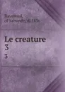 Le creature. 3 - Raymond