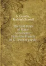 The Last Days of Marie Antoinette: From the French of G. Lenotre psedu. - G. Lenotre