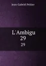 L.Ambigu. 29 - Jean-Gabriel Peltier