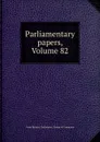Parliamentary papers, Volume 82 - Great Britain. Parliament. House of Commons