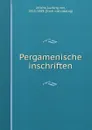 Pergamenische inschriften - Ludwig von Urlichs